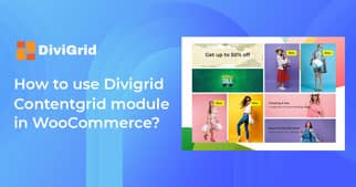 How to use Divigrid: Content grid module in WooCommerce?