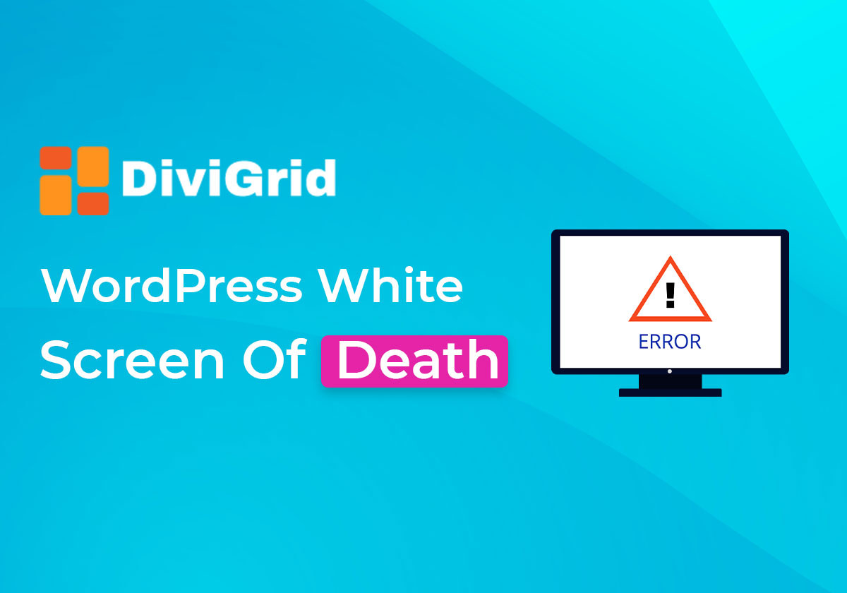 how-to-fix-the-wordpress-white-screen-of-death-divigrid